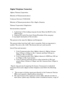 Digital Telephone Connection Afghan Telecom Corporation Ministry of Telecommunications Customer Services: [removed]Ministry of Telecommunications: Pul e Bagh e Omomie Telecom Corporation’s Regulation