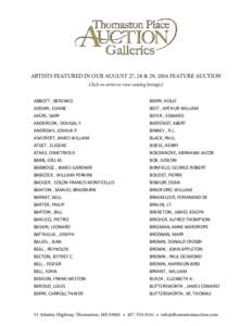 ARTISTS FEATURED IN OUR AUGUST 27, 28 & 29, 2016 FEATURE AUCTION Click on artist to view catalog listing(s) ABBOTT , BERENICE ADDARI, ELYANE AKERS, GARY ANDERSON , DOUGAL F.