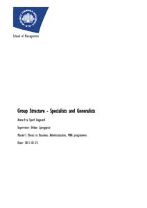 Group Structure - Specialists and Generalists Anna-Eva Sparf Aagaard Supervisor: Urban Ljungquist Master’s Thesis in Business Administration, MBA programme Date: [removed]