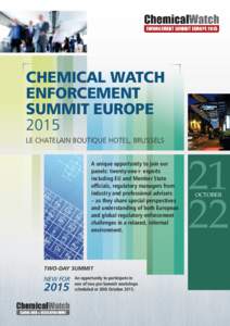 CHEMICAL WATCH ENFORCEMENT SUMMIT EUROPE 2015 LE CHATELAIN BOUTIQUE HOTEL, BRUSSELS A unique opportunity to join our