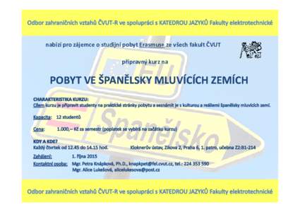 nabízí pro zájemce o studijní pobyt Erasmus+ ze všech fakult ČVUT přípravný kurz na POBYT VE ŠPANĚLSKY MLUVÍCÍCH ZEMÍCH  