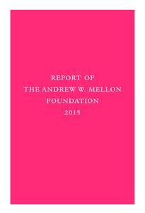 00_84952_Mellon_covers:45 AM Page fc1  REPO RT OF TH E ANDREW W. MELLON F OUNDATION 201 5