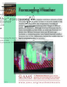 Forecasting Weather  Photograph courtesy of Lloyd Treinish, IBM Thomas J. Watson Research Center. Forecasting the weather requires enormous amounts of data and computation. In order to have an accurate model of the