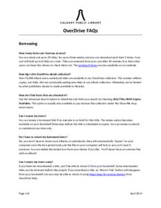 OverDrive FAQs Borrowing How many items can I borrow at once? You can check out up to 50 titles, for up to three weeks, and you can download each item 3 times. Your cart will hold up to 8 titles at a time. Titles are rem