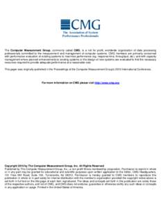 The Association of System Performance Professionals The Computer Measurement Group, commonly called CMG, is a not for profit, worldwide organization of data processing professionals committed to the measurement and manag