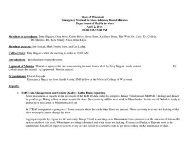 State of Wisconsin Emergency Medical Services Advisory Board Minutes Department of Health Services April 2, [removed]:00 AM-12:00 PM Members in attendance: Jerry Biggart, Greg West, Carrie Meier, Steve Bane, Kathleen Bruss