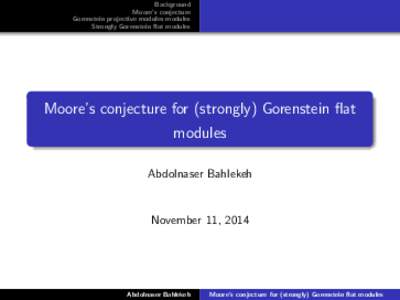 Background Moore’s conjecture Gorenstein projective modules modules Strongly Gorenstein flat modules  Moore’s conjecture for (strongly) Gorenstein flat