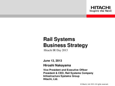 Rail Systems Business Strategy Hitachi IR Day 2013 June 13, 2013