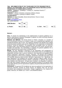 Title: IMPLEMENTATION OF THE “GUIDELINES FOR THE ORGANIZATION OF DENTAL CPD PROGRAMS” INTO THE CONTINUING EDUCATION REGULATORY FRAMEWORK OF ATHENS DENTAL SCHOOL Authors: Tsiklakis K.1, Kavadella A.1, Kossioni A.1, Ka