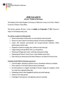 \  JOB VACANCY (Press / Political Section) The Embassy of the Federal Republic of Germany in Dhaka has a vacancy in its Press / Political Section for a Political / Press Officer.