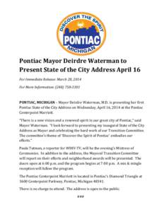 Pontiac Mayor Deirdre Waterman to Present State of the City Address April 16 For Immediate Release: March 28, 2014 For More Information: (PONTIAC, MICHIGAN – Mayor Deirdre Waterman, M.D. is presenting he