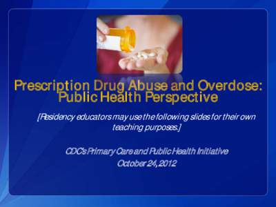 Prescription Drug Abuse and Overdose: Public Health Perspective