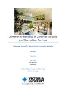 Community Benefits of Victorian Aquatic and Recreation Centres Technical Report for Aquatics and Recreation Victoria April[removed]Prepared by