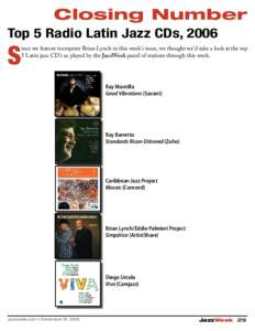 Closing Number Top 5 Radio Latin Jazz CDs, 2006 S  ince we feature trumpeter Brian Lynch in this week’s issue, we thought we’d take a look at the top