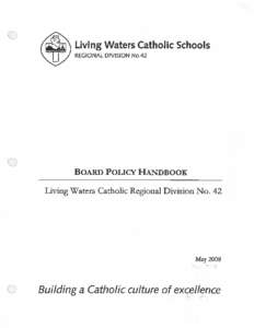 Policy 2  ROLE OF THE BOARD The Board of Trustees is a corporation. The decisions of the Board in a properly constituted meeting are those of the corporation. As the elected corporate body in Living Waters Catholic 