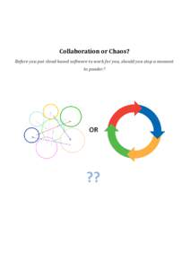 Collaboration or Chaos? Before you put cloud based software to work for you, should you stop a moment to ponder? ??