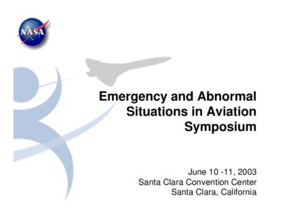 Emergency and Abnormal Situations in Aviation Symposium June[removed], 2003 Santa Clara Convention Center