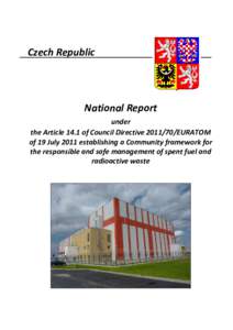 Czech Republic  National Report under the Article 14.1 of Council DirectiveEURATOM of 19 July 2011 establishing a Community framework for