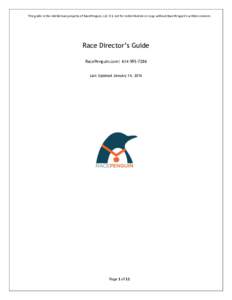 This guide is the intellectual property of RacePenguin, LLC It is not for redistribution or copy without RacePenguin’s written consent.  Race Director’s Guide RacePenguin.com| Last Updated January 14, 20
