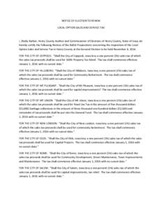 NOTICE OF ELECTION TO RENEW LOCAL OPTION SALES AND SERVICE TAX I, Shelly Barber, Henry County Auditor and Commissioner of Elections of Henry County, State of Iowa, do hereby certify the following Notices of the Ballot Pr