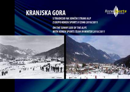 KRANJSKA GORA  S TRADICIJO NA SONČNI STRANI ALP Z EKIPO KOREN SPORTS V ZIM0ON THE SUNNY SIDE OF THE ALPS WITH KOREN SPORTS TEAM IN WINTER