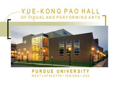 YUE-KONG PAO HALL OF VISUAL AND PERFORMING ARTS PURDUE UNIVERSITY WEST LAFAYETTE ▪ INDIANA ▪ USA