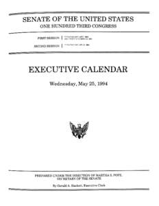 SENATE OF THE UNITED STATES ONE HUNDRED THIRD CONGRESS EXECUTIVE CALENDAR Wednesday, May 25, 1994