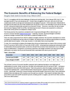 The Economic Benefits of Balancing the Federal Budget Douglas Holtz-Eakin & Gordon Gray l March 2013 The U.S. is struggling with the dual challenges of bad growth and big debt. Since January 2009, the U.S. has averaged m