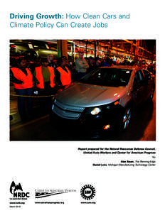 Driving Growth: How Clean Cars and Climate Policy Can Create Jobs Report prepared for the Natural Resources Defense Council, United Auto Workers and Center for American Progress by