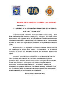 INFORMACIÓN DE PRENSA DEL AUTOMÓVIL CLUB ARGENTINO COMUNICADO N° 1 EL PRESIDENTE DE LA FEDERACIÓN INTERNACIONAL DEL AUTOMÓVIL JEAN TODT LLEGA AL PAÍS El Presidente de la Federación Internacional del Automóvil (FI