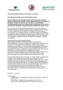 Gemeinsame Medienmitteilung vom Dienstag, 12. Juli 2011 Neue Marktplatzvorlage nicht ohne Parkplatz-Lösung Die drei städtischen Wirtschaftsverbände Wirtschaft Region St.Gallen (WISG), Gewerbe Stadt St.Gallen und Pro S