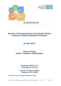 SUBMISSION  Review of the Benchmarks for Industry-Based Customer Dispute Resolution Schemes  24 May 2013