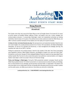 Doug Sosnik  Former Clinton White House Advisor SPEAKER BIO Few people know their way around the West Wing as well as Douglas Sosnik. He served for six years as senior advisor to President William Jefferson Clinton, and 