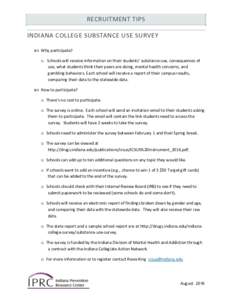 RECRUITMENT TIPS INDIANA COLLEGE SUBSTANCE USE SURVEY  Why participate? o Schools will receive information on their students’ substance use, consequences of use, what students think their peers are doing, mental hea