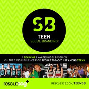 TEEN  SOCIAL BRANDING A BEHAVIOR CHANGE MODEL BASED ON CULTURE AND INFLUENCERS TO REDUCE TOBACCO USE AMONG TEENS