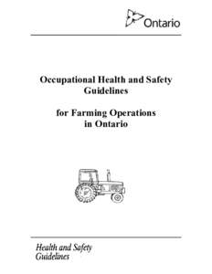 Occupational Health and Safety Guidelines for Farming Operations in Ontario  An electronic copy of this publication is available on the Ministry of Labour