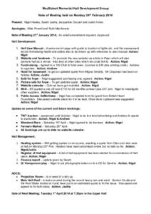 MacRobert Memorial Hall Development Group Note of Meeting held on Monday 24th February 2014 Present; Nigel Healey, Sarah Leahy, Jacqueline Cooper and Justin Irvine. Apologies; Mike Powell and Ruth MacKenzie. Note of Meet