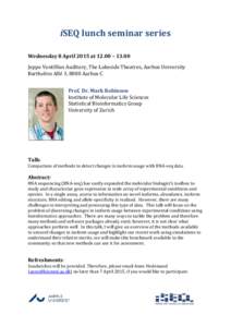 iSEQ lunch seminar series Wednesday 8 April 2015 at 12.00 – 13.00 Jeppe Vontillius Auditory, The Lakeside Theatres, Aarhus University Bartholins Allé 3, 8000 Aarhus C Prof. Dr. Mark Robinson Institute of Molecular Lif