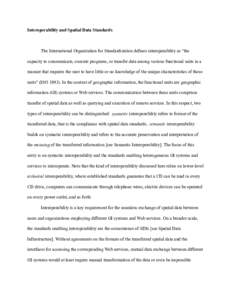 Interoperability and Spatial Data Standards  The International Organization for Standardization defines interoperability as “the capacity to communicate, execute programs, or transfer data among various functional unit