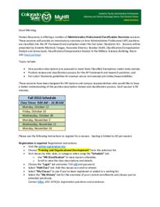 Good Morning, Human Resources is offering a number of Administrative Professional Classification Overview sessions. These sessions will provide an introductory overview on how Administrative Professional (AP) positions a