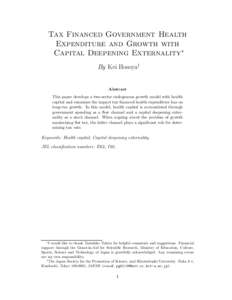 Tax Financed Government Health Expenditure and Growth with Capital Deepening Externality∗ By Kei Hosoya† Abstract This paper develops a two-sector endogenous growth model with health