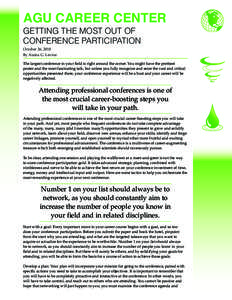 AGU CAREER CENTER GETTING THE MOST OUT OF CONFERENCE PARTICIPATION October 26, 2010 By Alaina G. Levine The largest conference in your field is right around the corner. You might have the prettiest