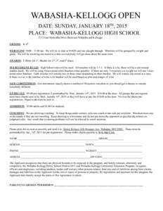 WABASHA-KELLOGG OPEN DATE: SUNDAY, JANUARY 18TH, 2015 PLACE: WABASHA-KELLOGG HIGH SCHOOL 2113 East Hiawatha Drive (Between Wabasha and Kellogg) GRADES: K-6th WEIGH-INS: 10:[removed]:00 am. We will try to start at NOON and 