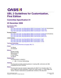 UBL 2 Guidelines for Customization, First Edition Committee Specification[removed]December 2009 Specification URIs: This Version: