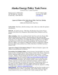 Alaska Energy Policy Task Force Created by the 23rd Alaska Legislature Headquartered at AIDEA/AEA[removed]Fax: [removed]In State Only: [removed]