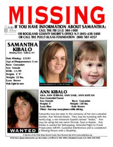 MISSING  IF YOU HAVE INFORMATION ABOUT SAMANTHA: CALL THE FBI[removed]OR ROCKLAND COUNTY SHERIFF’S OFFICE N.Y[removed]OR CALL THE POLLY KLAAS FOUNDATION[removed]