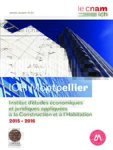 www.cnam-lr.fr  ICH Montpellier Institut d’études économiques et juridiques appliquées à la Construction et à l’Habitation