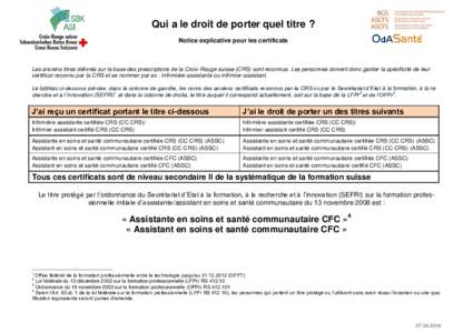 Qui a le droit de porter quel titre ? Notice explicative pour les certificats Les anciens titres délivrés sur la base des prescriptions de la Croix-Rouge suisse (CRS) sont reconnus. Les personnes doivent donc garder la