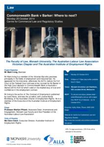 Law Commonwealth Bank v Barker: Where to next? Monday 20 October 2014 Centre for Commercial Law and Regulatory Studies  The Faculty of Law, Monash University, The Australian Labour Law Association