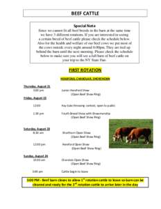 BEEF CATTLE Special Note Since we cannot fit all beef breeds in the barn at the same time we have 3 different rotations. If you are interested in seeing a certain breed of beef cattle please check the schedule below. Als